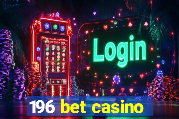 196 bet casino